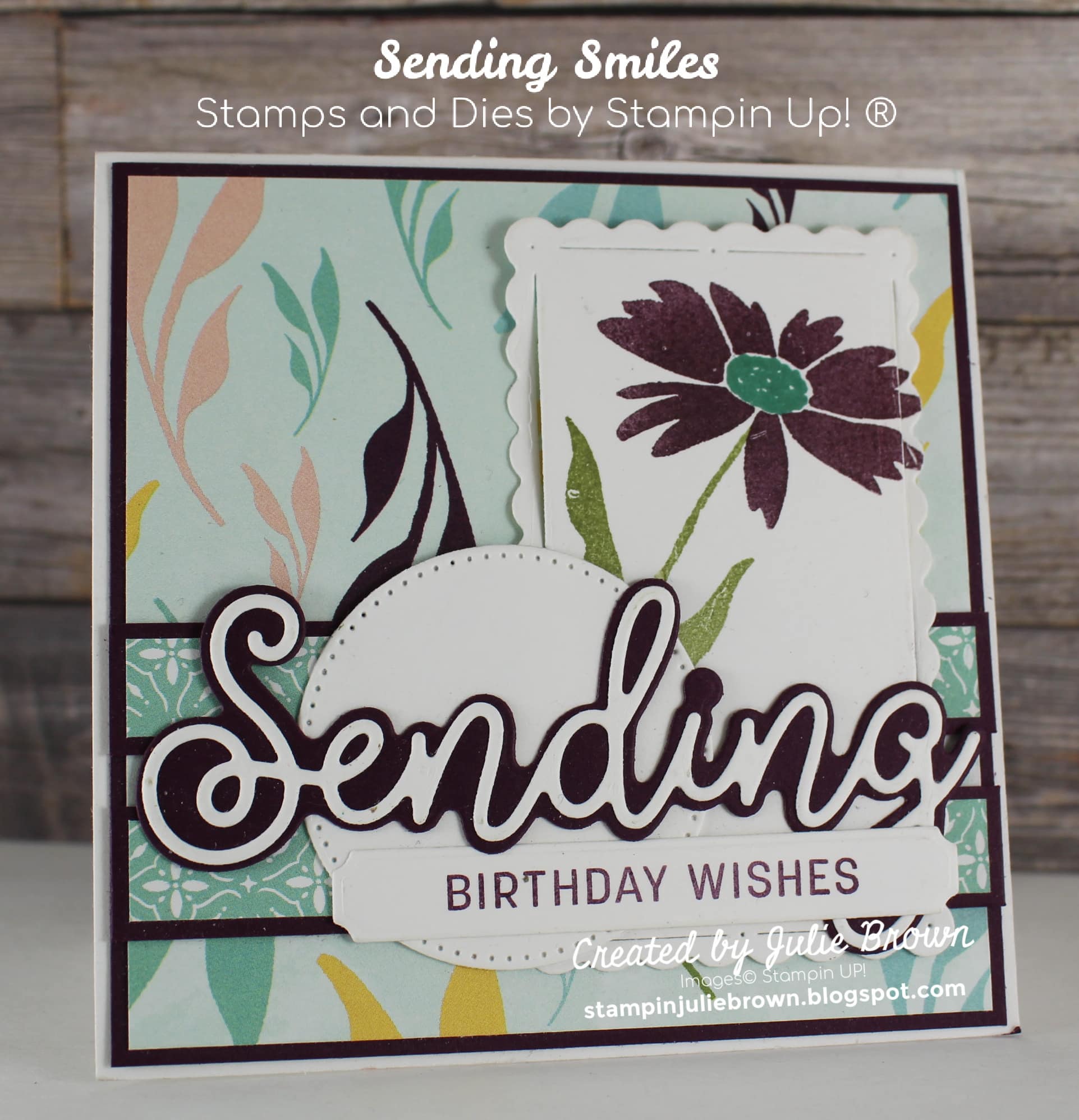 Card made with Sending Smiles Stamps set. The word Sending has been cut out in Basic White with detailed letters and Blackberry Bliss matte glued together and mounted onto a Stitched Circle then added to bottom of card front with the Sentiment Birthday Wishes stamped in Blackberry Bliss on a small banner adhered underneath the Word Sending.  A flower stamped onto a label using Blackberry bliss for flower, Old Olive for stem and leaves and Bermuda Bay for center of flower. Label sits behind the Words and sentiment listed above. with Designer Series paper backing all of it.